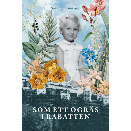 Suzanne Knutsson Som ett ogräs i rabatten (inbunden)
