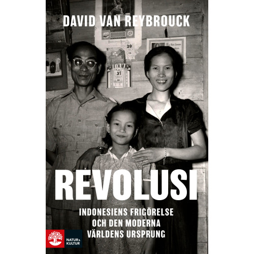 David van Reybrouck Revolusi : Indonesiens frigörelse och den moderna världens ursprung (inbunden)