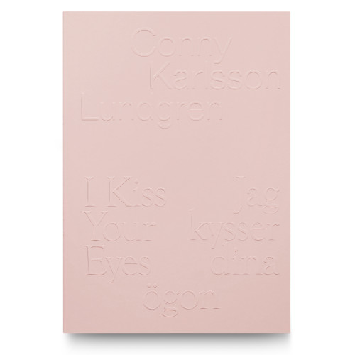 Art & Theory Publishing Conny Karlsson Lundgren: Jag kysser dina ögon/I Kiss Your Eyes (bok, flexband, eng)