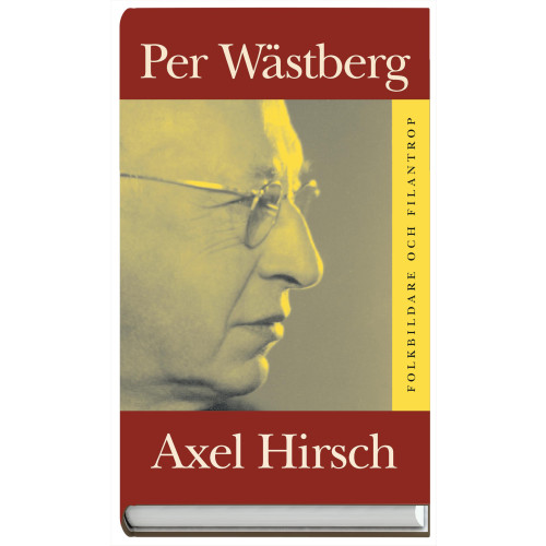 Per Wästberg Axel Hirsch : Folkbildare och filantrop 1986:31 (inbunden)