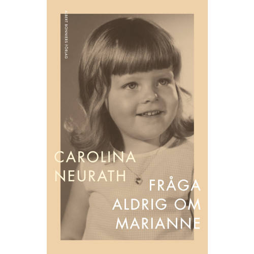 Carolina Neurath Fråga aldrig om Marianne (inbunden)