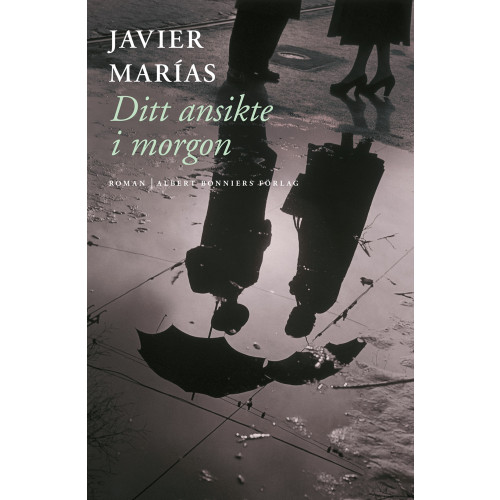 Javier Marias Ditt ansikte i morgon : en trilogi (bok, flexband)