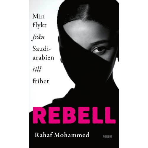 Rahaf Mohammed Rebell : min flykt från Saudiarabien till frihet (inbunden)