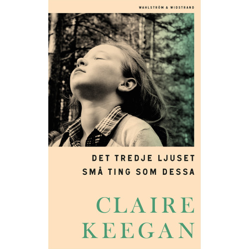 Claire Keegan Det tredje ljuset ; Små ting som dessa (inbunden)