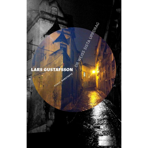 Lars Gustafsson Dr Weiss sista uppdrag (inbunden)