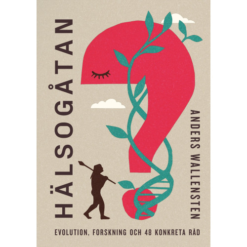 Anders Wallensten Hälsogåtan : evolution, forskning och 48 konkreta råd (bok, storpocket)