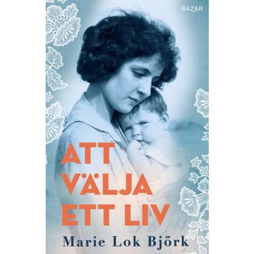 Marie Lok Björk Att välja ett liv (inbunden)