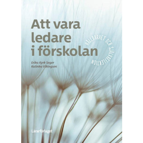 Lärarförlaget Att vara ledare i förskolan : hållbarhet och självreflektion (bok, flexband)