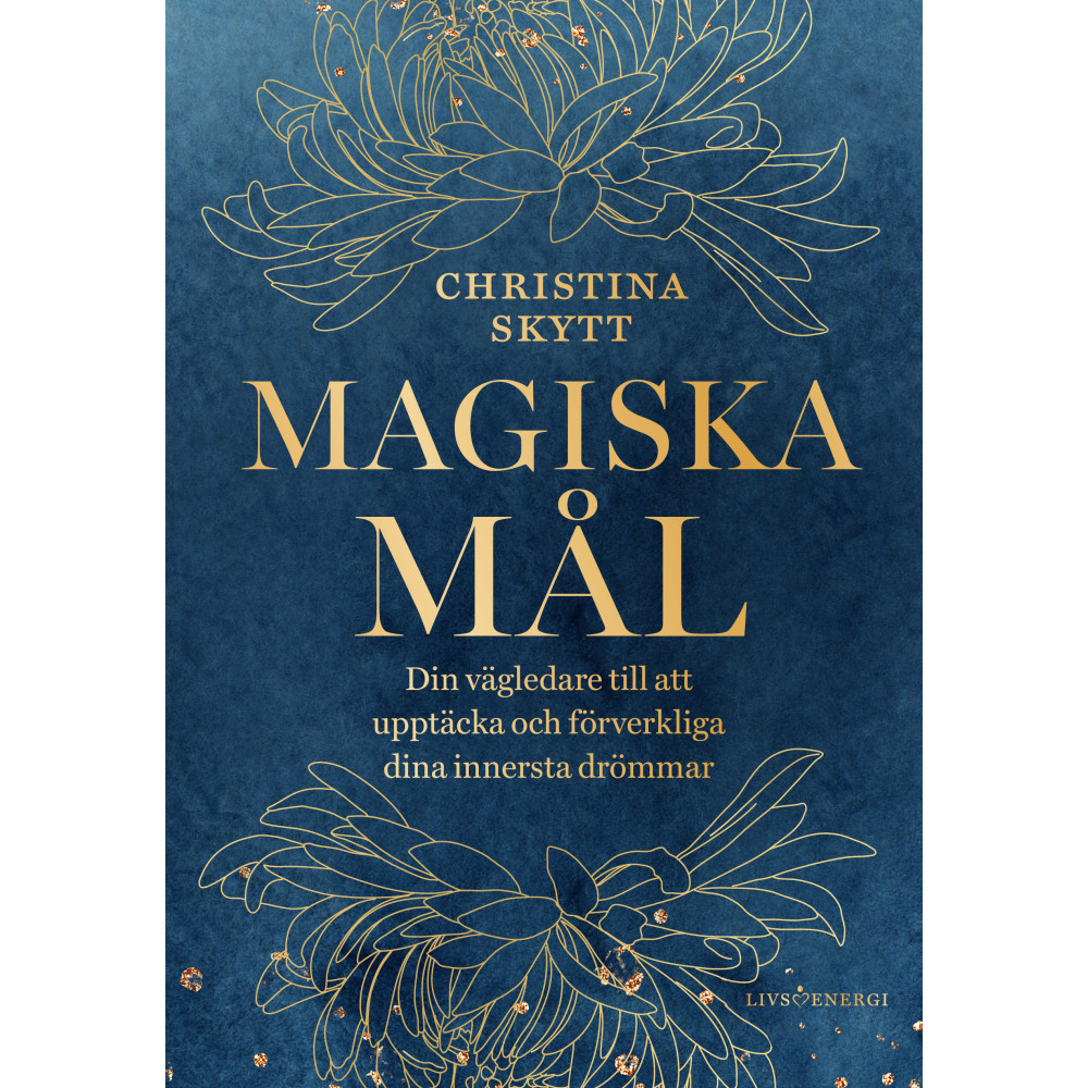 Produktbild för Magiska mål : din vägledare till att upptäcka och förverkliga dina innersta drömmar (inbunden)