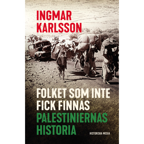 Ingmar Karlsson Folket som inte fick finnas : palestiniernas historia (pocket)