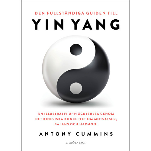 Livsenergi Den fullständiga guiden till yin yang (inbunden)