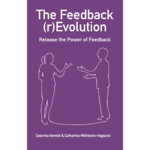 Catarina Kentell The Feedback (r)Evolution – Release the Power of Feedback (häftad, eng)