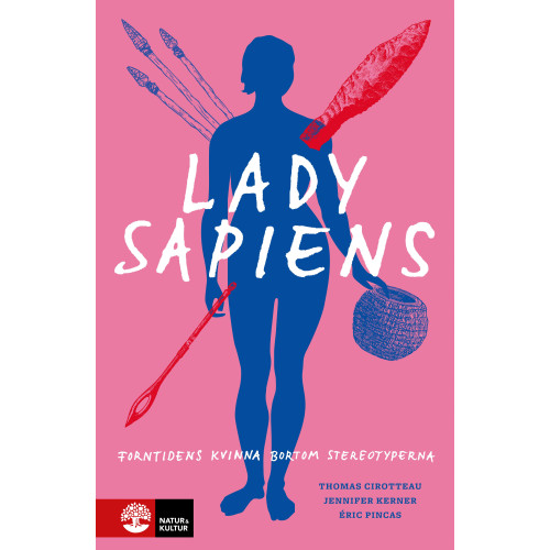 Thomas Cirotteau Lady Sapiens : forntidens kvinna bortom stereotyperna (bok, flexband)