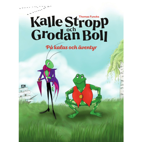 Thomas Funck Kalle Stropp och Grodan Boll på kalas och äventyr (inbunden)