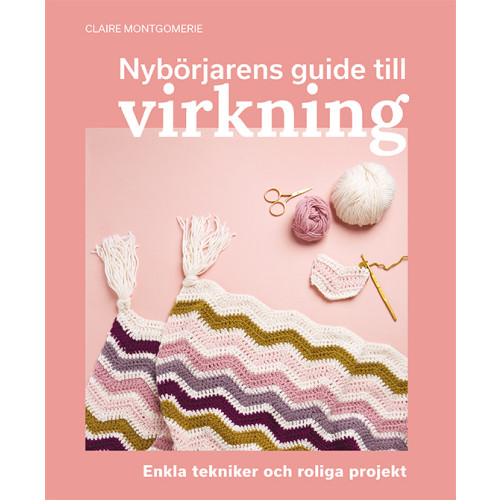 Tukan Förlag Nybörjarens guide till virkning : Lär dig virkning från grunden (bok, danskt band)