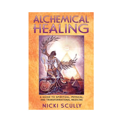 Nicki Scully Alchemical Healing: A Guide To Spiritual, Physical & Transfo (häftad, eng)