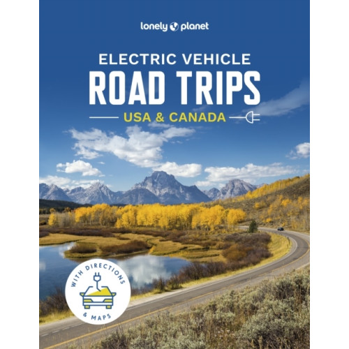 Lonely Planet Electric Vehicle Road Trips USA & Canada (inbunden, eng)