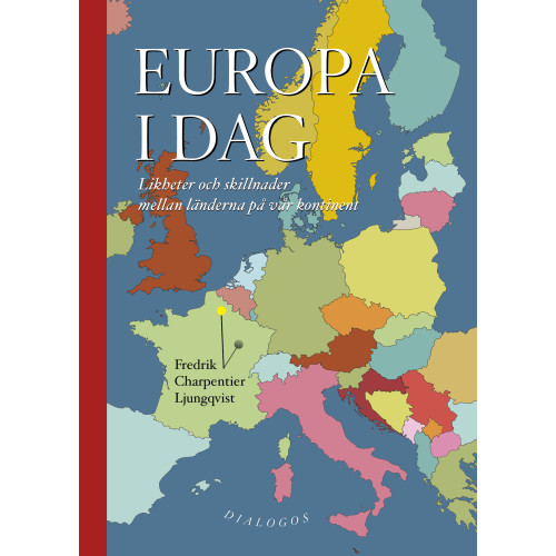Fredrik Charpentier Ljungqvist Europa i dag : likheter och skillnader mellan länderna på vår kontinent (bok, danskt band)