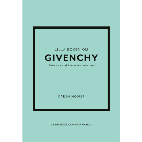 Karen Homer Lilla boken om Givenchy : historien om det ikoniska modehuset (inbunden)