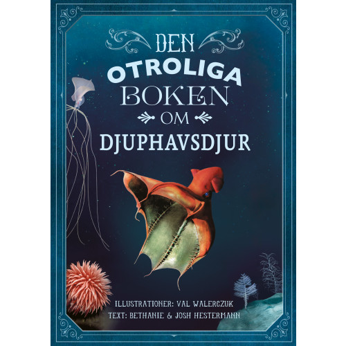 Bethanie Hestermann Den otroliga boken om djuphavsdjur (inbunden)