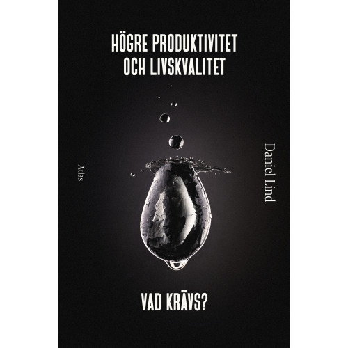 Daniel Lind Högre produktivitet och livskvalitet : vad krävs? (bok, danskt band)
