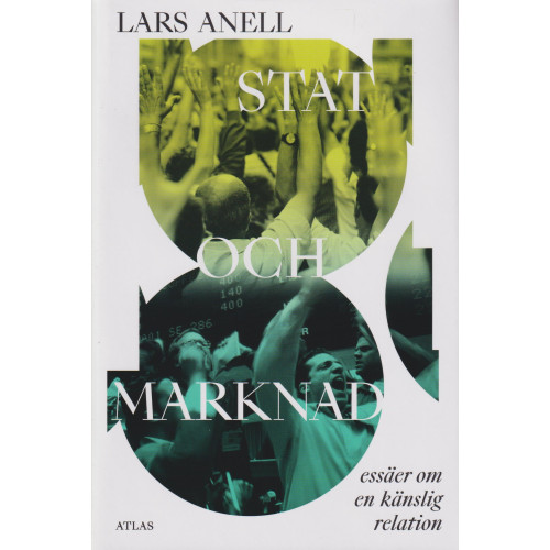 Lars Anell Stat och marknad : essäer om en känslig relation (inbunden)