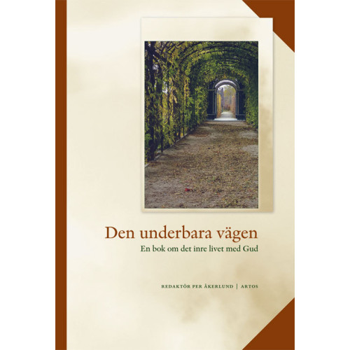 Artos & Norma Bokförlag Den underbara vägen : en bok om det inre livet med Gud (inbunden)