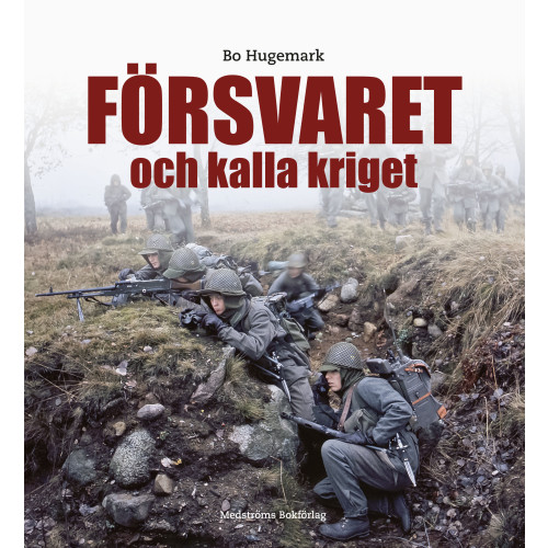 Medströms Bokförlag Försvaret och kalla kriget : krigsavhållande försvar (inbunden)