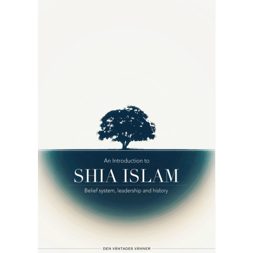 Den väntades vänner An introduction to Shia Islam: Belief system, leadership and history (inbunden, eng)