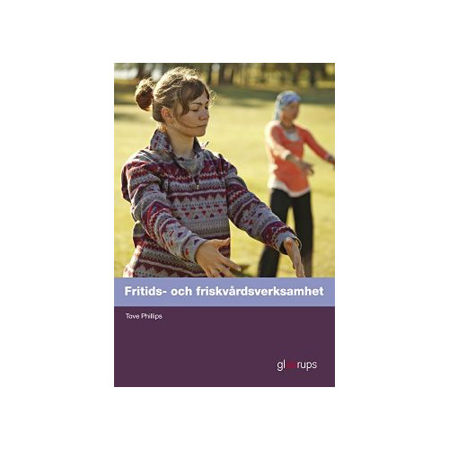 Tove Phillips Fritids- och friskvårdsverksamhet, elevbok (häftad)