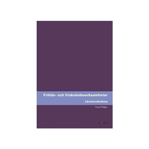 Tove Phillips Fritids- och friskvårdsverksamhet, lärarhandledning (bok, spiral)