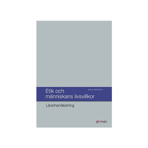 Mona Bergman Etik och människans livsvillkor Lärarhandl (bok, spiral)