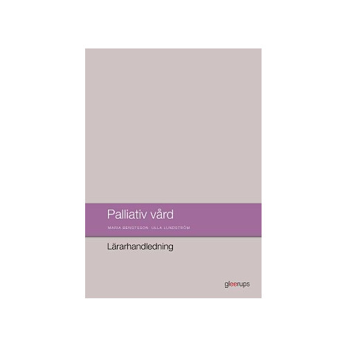 Maria Bengtsson Palliativ vård, lärarhandledning (bok, spiral)