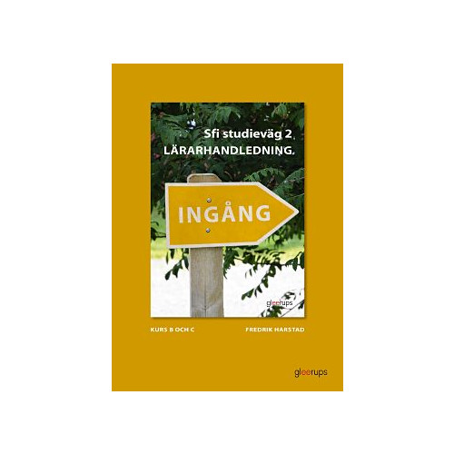 Fredrik Harstad Ingång Sfi Studieväg 2 Kurs B, C och D Lärarhandledning (bok, spiral)