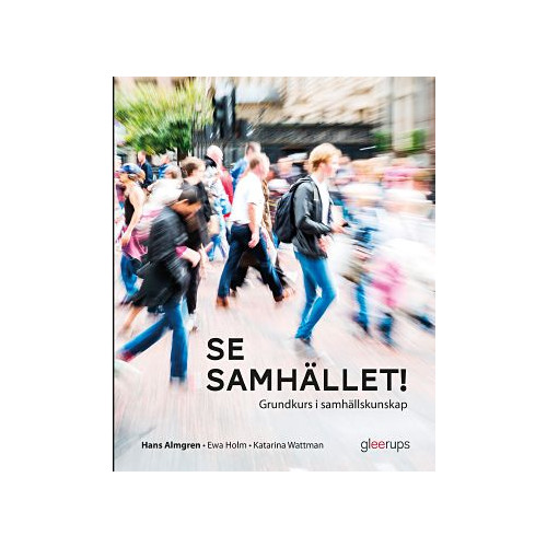 Hans Almgren Se samhället! Grundkurs i samhällskunskap (häftad)