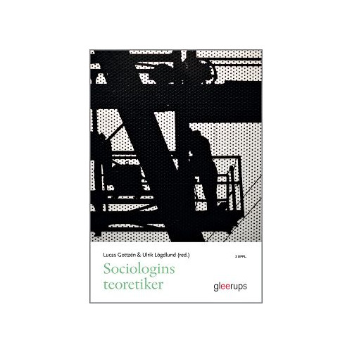 Lucas Gottzén (red.) Sociologins teoretiker (häftad)