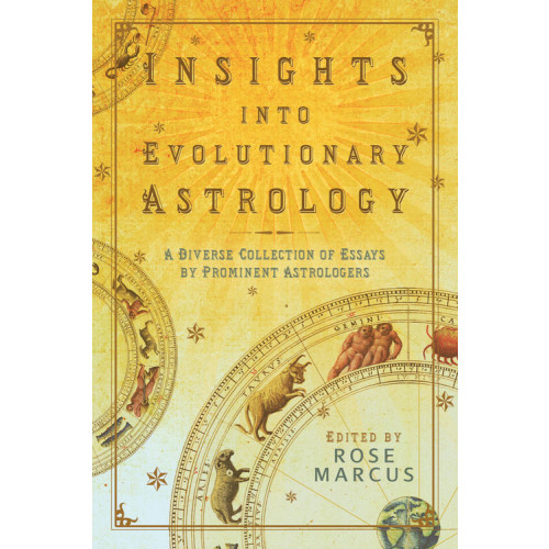 Rose Marcus Insights into evolutionary astrology - a diverse collection of essays by pr (häftad, eng)