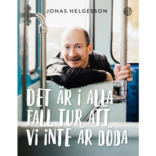 Jonas Helgesson Det är i alla fall tur att vi inte är döda (häftad)