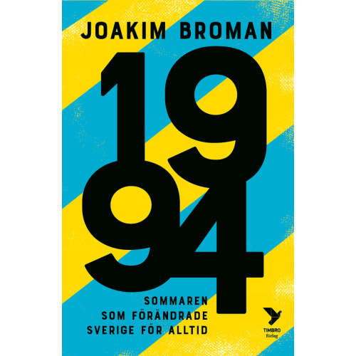 Joakim Broman 1994 : sommaren som förändrade Sverige för alltid (inbunden)