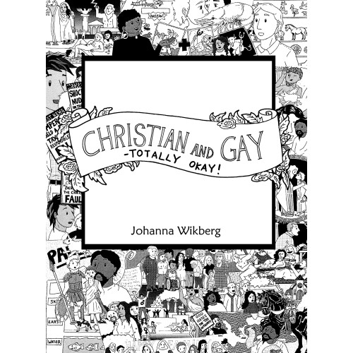 Johanna Wikberg Christian and gay : totally okay! (bok, storpocket, eng)