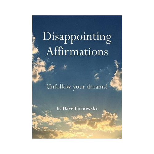 Dave Tarnowski Disappointing Affirmations (inbunden, eng)