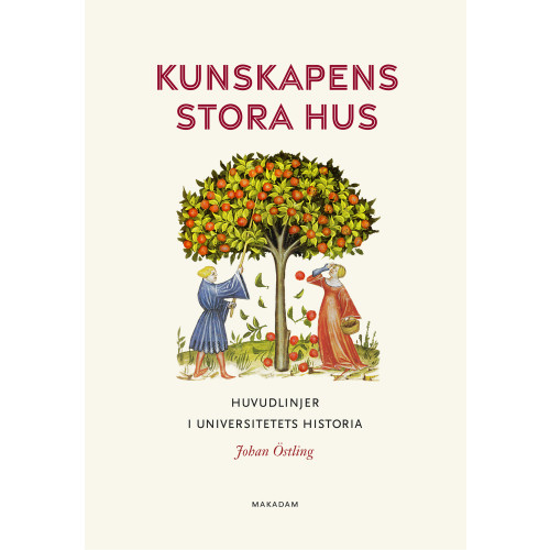 Johan Östling Kunskapens stora hus : huvudlinjer i universitetets historia (inbunden)