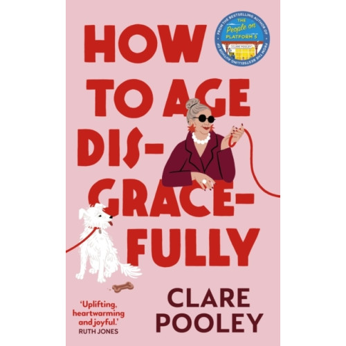 Clare Pooley How to Age Disgracefully (häftad, eng)