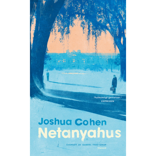 Joshua Cohen Netanyahus : en redogörelse för en mindre och när allt kommer omkring rentav försumbar episod i historien om en mycket känd familj (pocket)