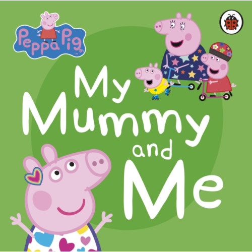 Penguin Random House Children's UK Peppa Pig: My Mummy and Me (bok, board book, eng)