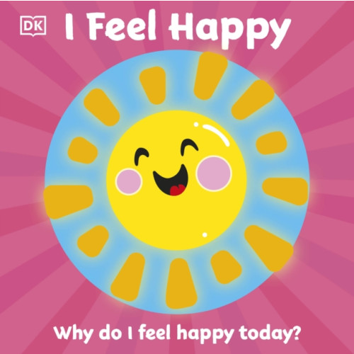 Dorling Kindersley Ltd First Emotions: I Feel Happy (bok, board book, eng)