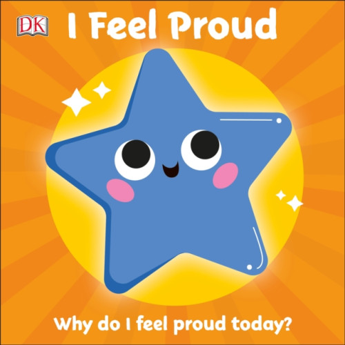 Dorling Kindersley Ltd First Emotions: I Feel Proud (bok, board book, eng)