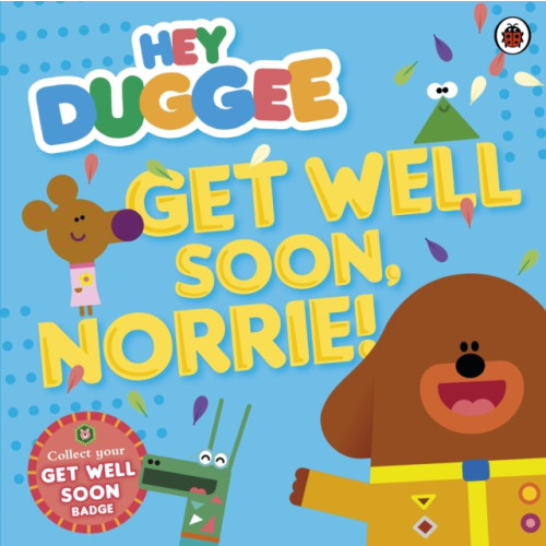 Penguin Random House Children's UK Hey Duggee: Get Well Soon, Norrie! (häftad, eng)