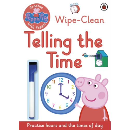 Penguin Random House Children's UK Peppa Pig: Practise with Peppa: Wipe-Clean Telling the Time (häftad, eng)