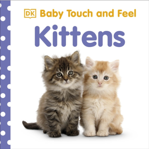 Dorling Kindersley Ltd Baby Touch and Feel Kittens (bok, board book, eng)